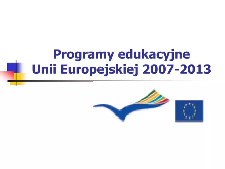 programy edukacyjne unii europejskiej 2007 2013