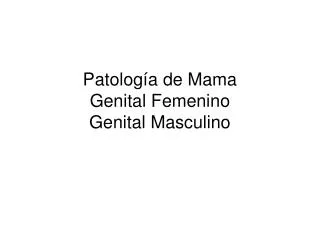 Patología de Mama Genital Femenino Genital Masculino