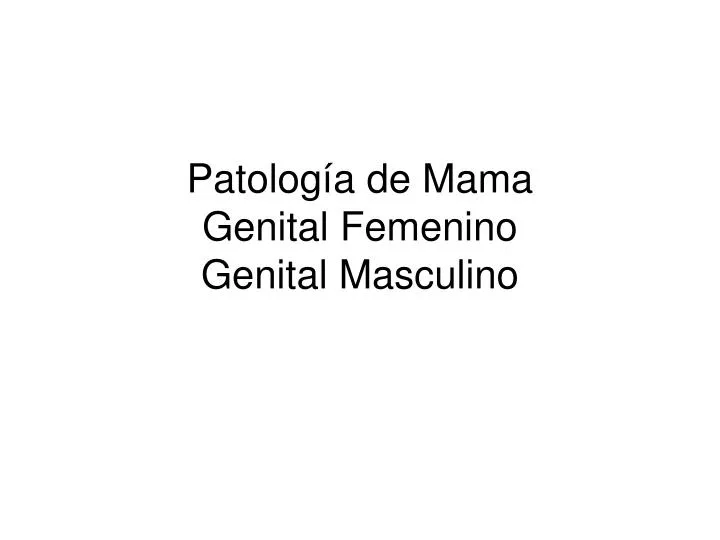 patolog a de mama genital femenino genital masculino