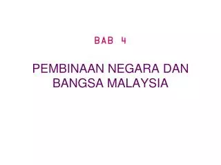 BAB 4 PEMBINAAN NEGARA DAN BANGSA MALAYSIA