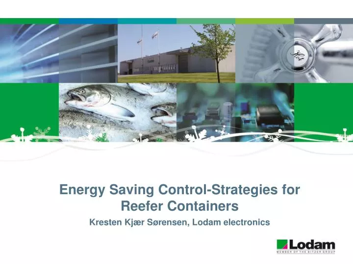 energy saving control strategies for reefer containers kresten kj r s rensen lodam electronics