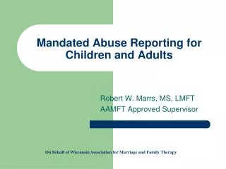 Mandated Abuse Reporting for Children and Adults