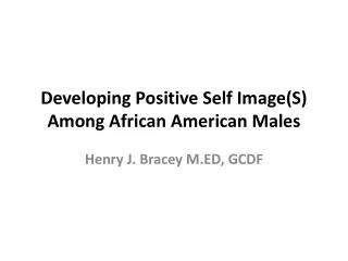 Developing Positive Self Image (S) Among African American Males