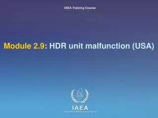 Module 2.9 : HDR unit malfunction (USA)