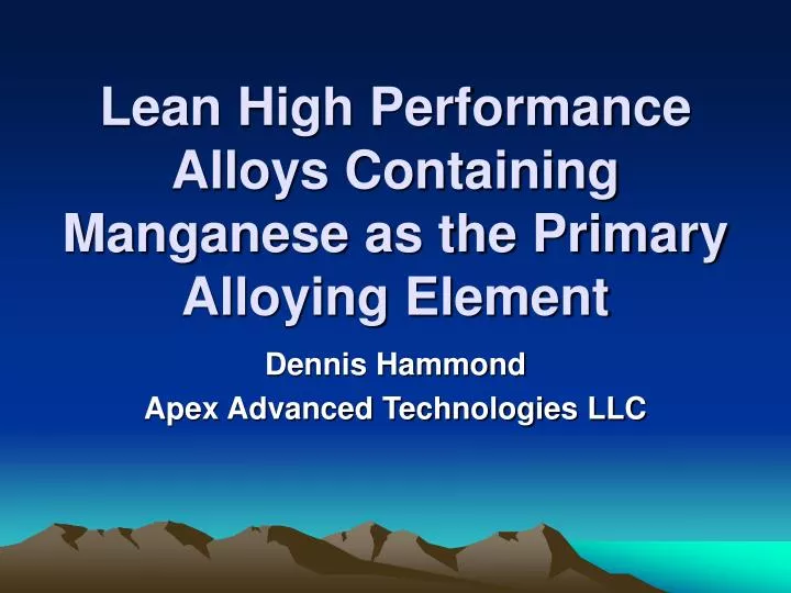 lean high performance alloys containing manganese as the primary alloying element