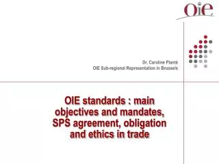 OIE standards : main objectives and mandates, SPS agreement, obligation and ethics in trade