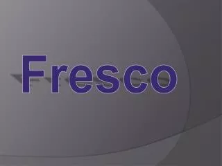 History of Frescos