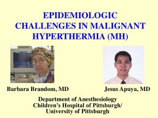 EPIDEMIOLOGIC CHALLENGES IN MALIGNANT HYPERTHERMIA (MH)