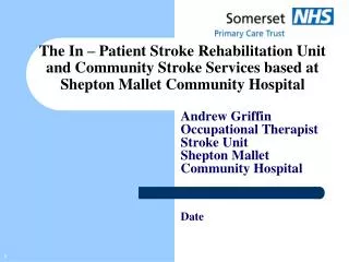 The In – Patient Stroke Rehabilitation Unit and Community Stroke Services based at Shepton Mallet Community Hospital