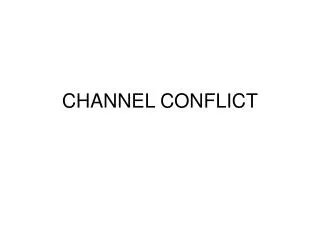 CHANNEL CONFLICT