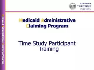 M edicaid A dministrative C laiming Program Time Study Participant Training