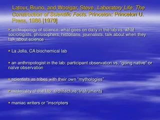 Latour, Bruno, and Woolgar, Steve. Laboratory Life: The Construction of Scientific Facts. Princeton: Princeton U. Pres
