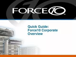 Quick Guide: Force10 Corporate Overview