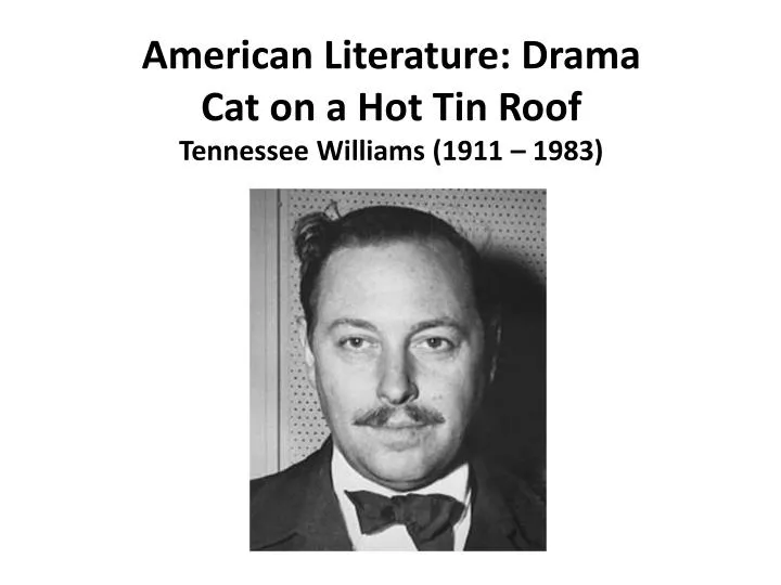 american literature drama cat on a hot tin roof tennessee williams 1911 1983