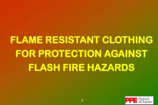 FLAME RESISTANT CLOTHING FOR PROTECTION AGAINST FLASH FIRE HAZARDS