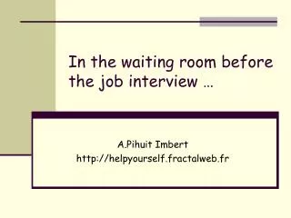 In the waiting room before the job interview …