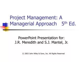 Project Management: A Managerial Approach 5 th Ed.