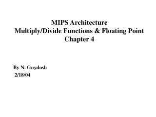 MIPS Architecture Multiply/Divide Functions &amp; Floating Point Chapter 4