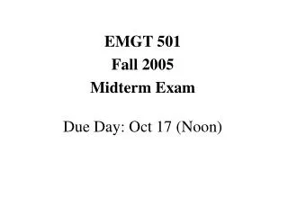 EMGT 501 Fall 2005 Midterm Exam Due Day: Oct 17 (Noon)