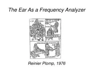 The Ear As a Frequency Analyzer