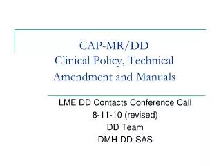 CAP-MR/DD Clinical Policy, Technical Amendment and Manuals