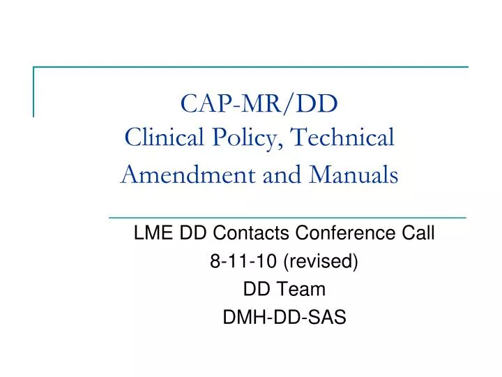 cap mr dd clinical policy technical amendment and manuals