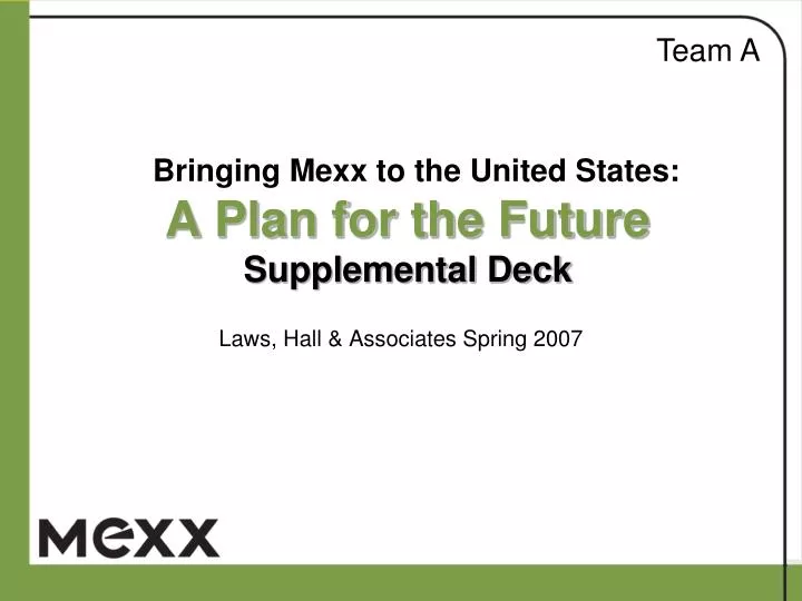bringing mexx to the united states a plan for the future supplemental deck