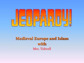 Medieval Europe and Islam with Mrs. Tidwell