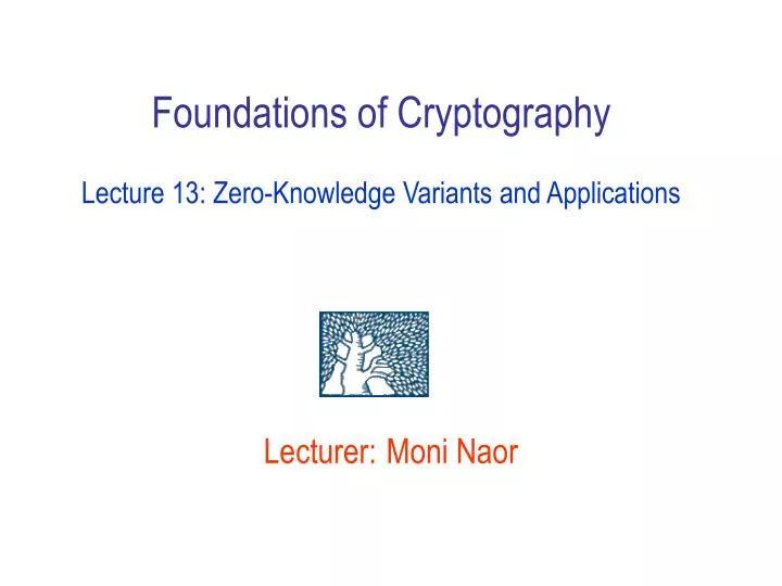 foundations of cryptography lecture 13 zero knowledge variants and applications