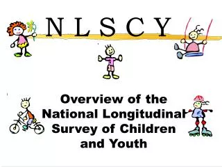 Overview of the National Longitudinal Survey of Children and Youth