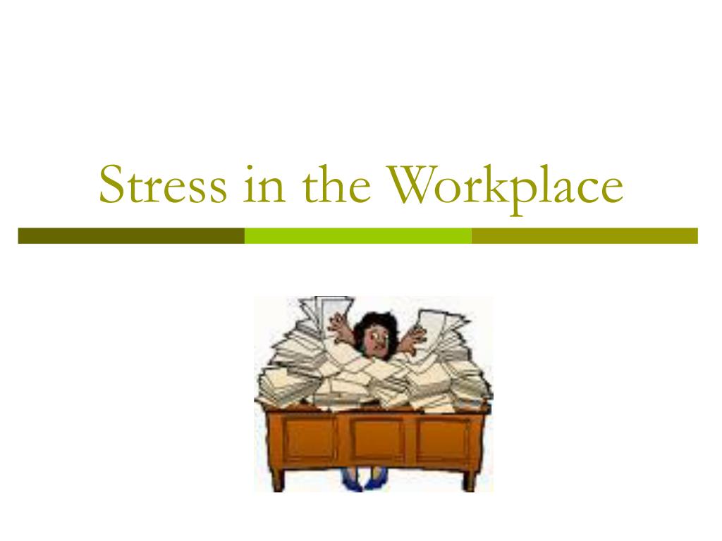 PPT - Stress in the Workplace PowerPoint Presentation, free download ...