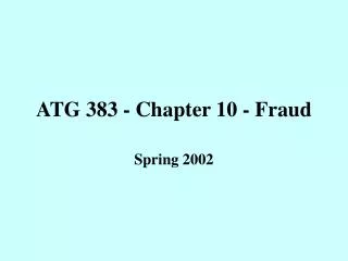 ATG 383 - Chapter 10 - Fraud