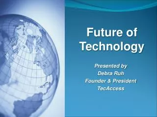 Presented by Debra Ruh Founder &amp; President TecAccess