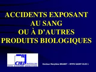 ACCIDENTS EXPOSANT AU SANG OU À D’AUTRES PRODUITS BIOLOGIQUES