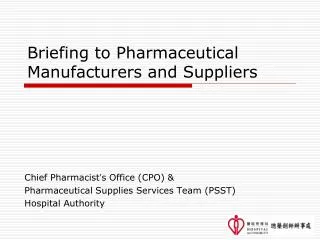 Briefing to Pharmaceutical Manufacturers and Suppliers