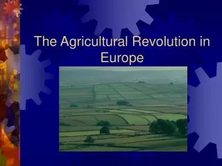 The Agricultural Revolution in Europe