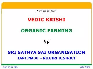 Aum Sri Sai Ram VEDIC KRISHI ORGANIC FARMING by SRI SATHYA SAI ORGANISATION TAMILNADU – NILGIRI DISTRICT