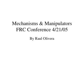 Mechanisms &amp; Manipulators FRC Conference 4/21/05