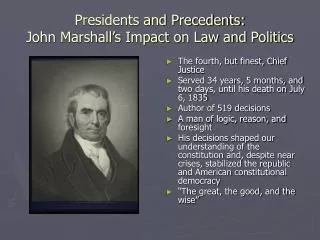 Presidents and Precedents: John Marshall’s Impact on Law and Politics