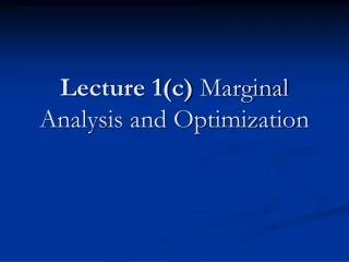 Lecture 1(c) Marginal Analysis and Optimization