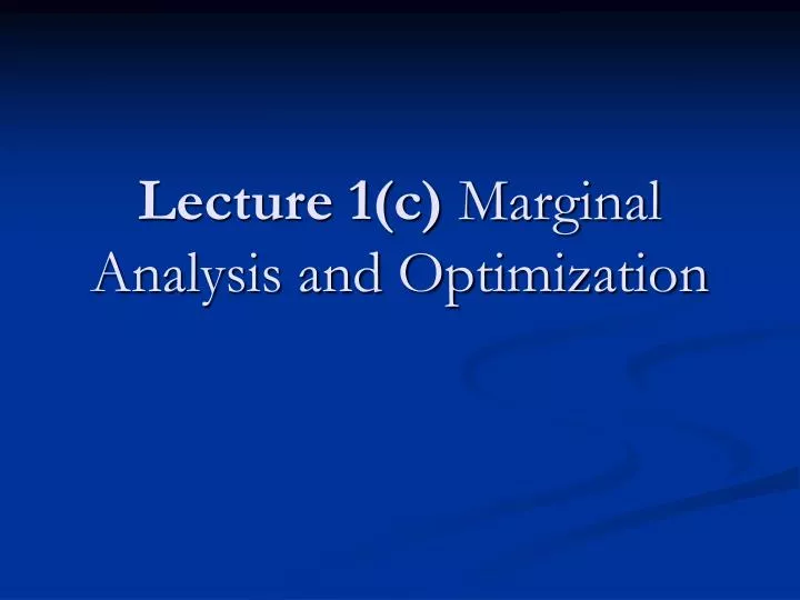 lecture 1 c marginal analysis and optimization