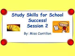 Study Skills for School Success! Session 2