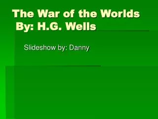 The War of the Worlds By: H.G. Wells