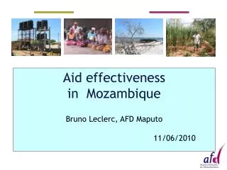 Aid effectiveness in Mozambique Bruno Leclerc, AFD Maputo 11/06/2010