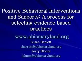 Positive Behavioral Interventions and Supports: A process for selecting evidence based practices pbismaryland Susan Barr