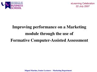 Improving performance on a Marketing module through the use of Formative Computer-Assisted Assessment