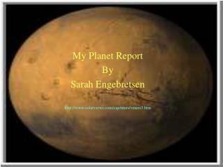 My Planet Report By Sarah Engebretsen solarviews/cap/mars/vmars3.htm