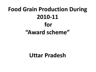 Food Grain Production During 2010-11 for “Award scheme” Uttar Pradesh