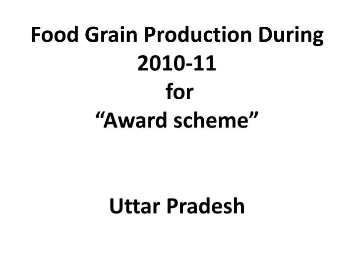 food grain production during 2010 11 for award scheme uttar pradesh