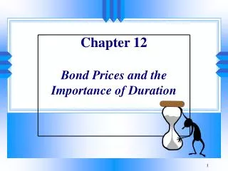 Chapter 12 Bond Prices and the Importance of Duration